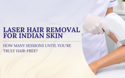 Laser Hair Removal For Indian Skin: How Many Sessions Until You’re Truly Hair-Free?